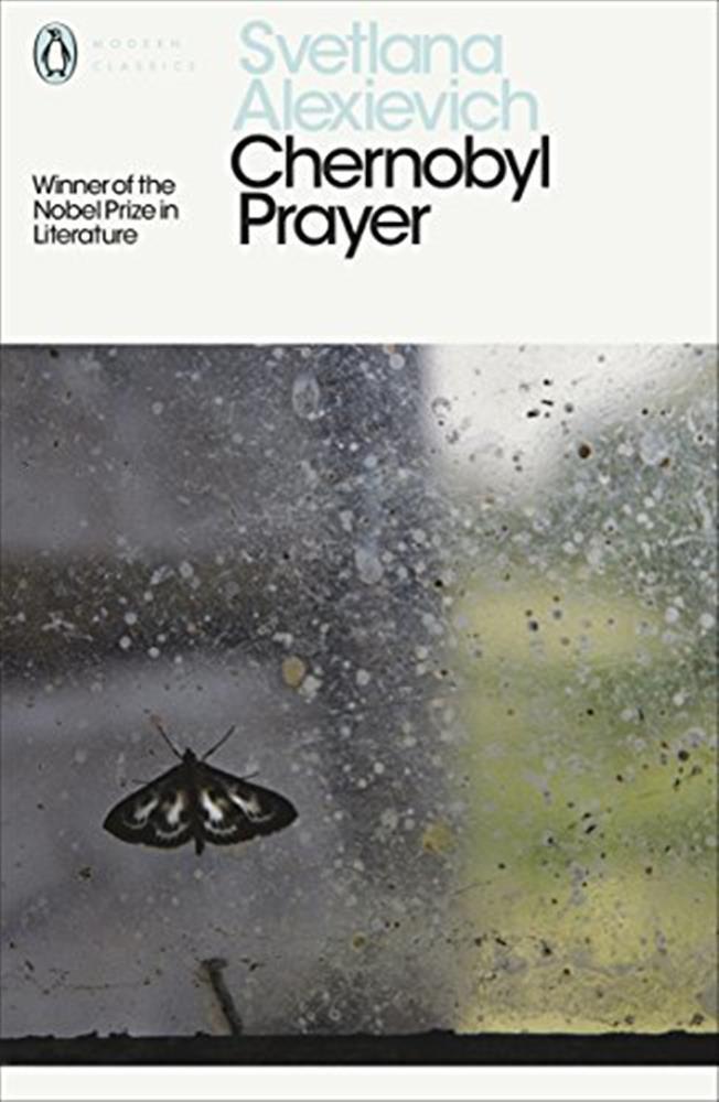 Chernobyl Prayer: Voices from Chernobyl - Alexievich  Svetlana