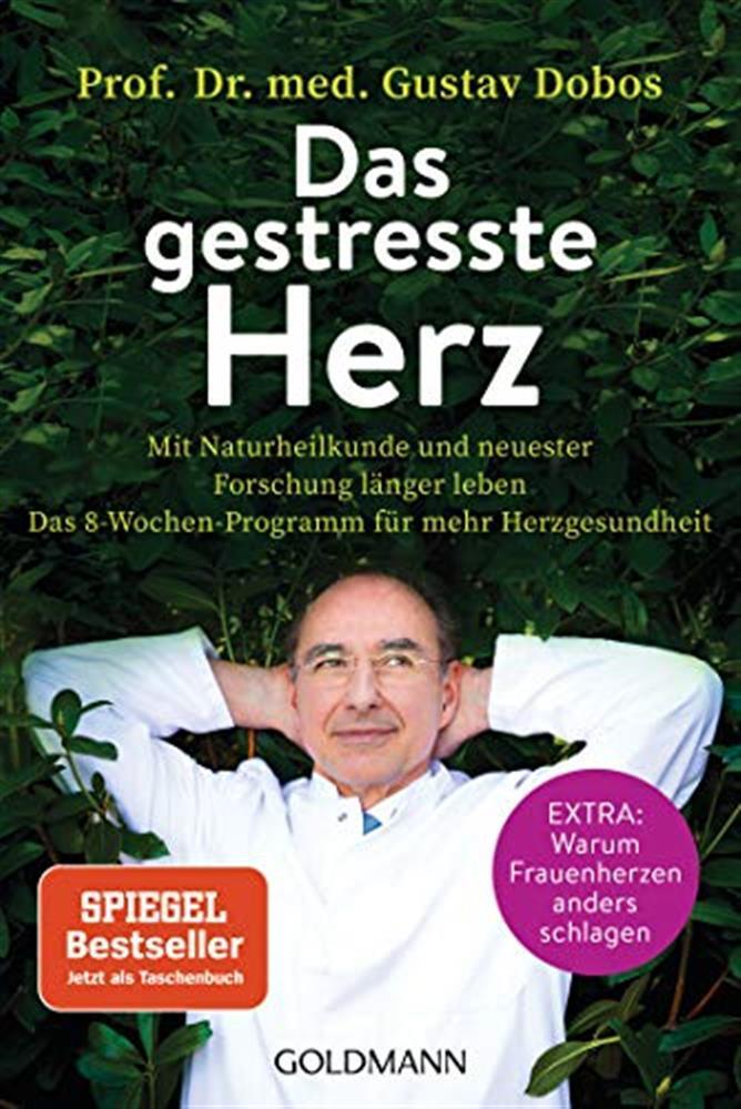 Das gestresste herz: mit naturheilkunde und neuester forschung länger lebe...
