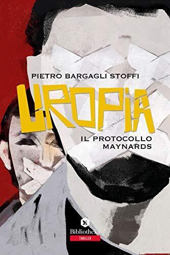 9788869344596 Uropia. Il protocollo Maynards - Pietro Bargagli Stoffi