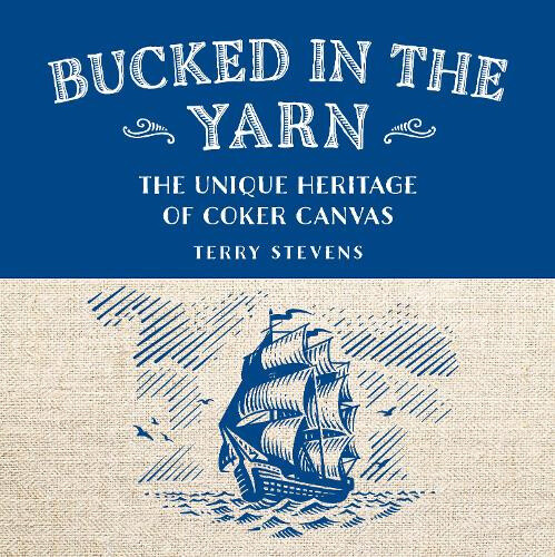 Bucked in the Yarn - The unique heritage of Coker Canvas: The unique heritage