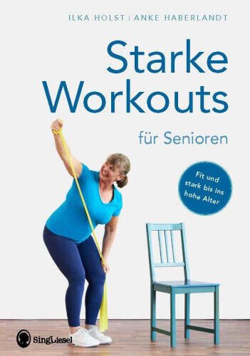Starke Workouts für Senioren [German] by Holst, Ilka