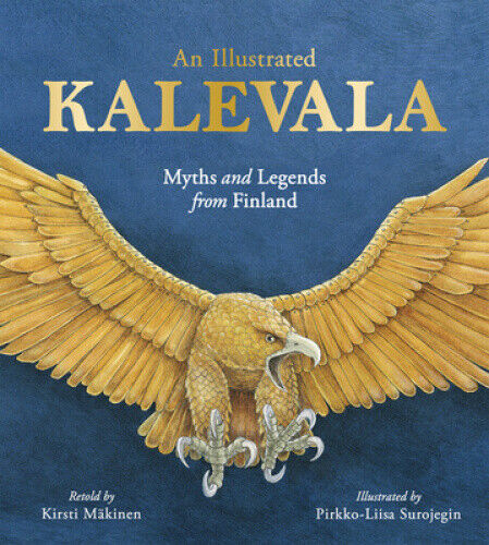 An Illustrated Kalevala: Myths and Legends from Finland by Kirsti Makinen