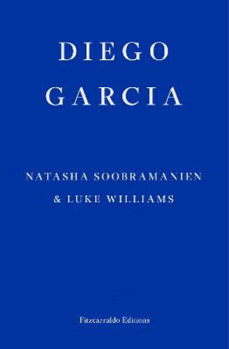 Diego Garcia – WINNER OF THE GOLDSMITHS PRIZE 2022: A Novel