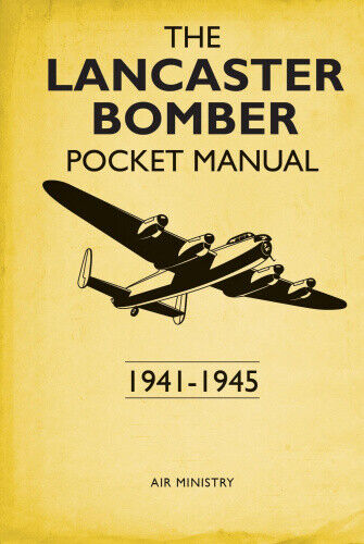 The Lancaster Bomber Pocket Manual: 1941-1945 by Robson, Martin