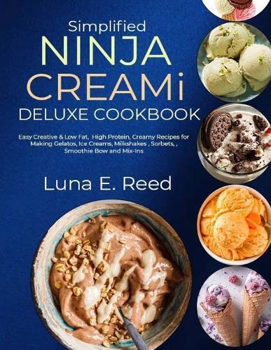 Luna E. Reed Luna E Reed Simplified NINJA CREAMi Deluxe Cookbook (Tascabile)