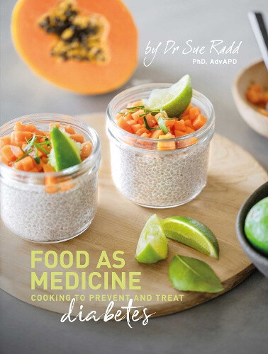 Food As Medicine–Diabetes: Cooking to Prevent and Treat Diabetes by Sue Radd