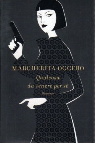 Qualcosa da tenere per sé di Oggero Margherita - Mondadori - Omnibus - 2007 - ri