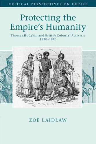 Protecting the Empire's Humanity: Thomas Hodgkin and British Colonial Activism