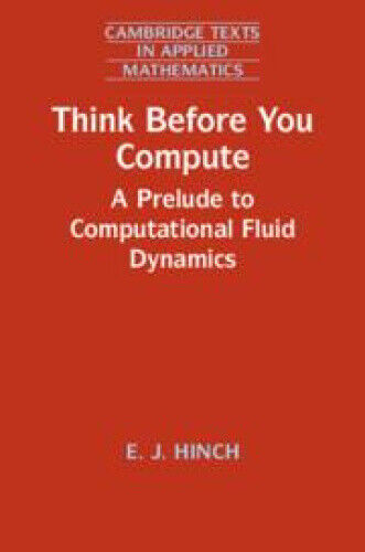Think Before You Compute: A Prelude to Computational Fluid Dynamics (Cambridge