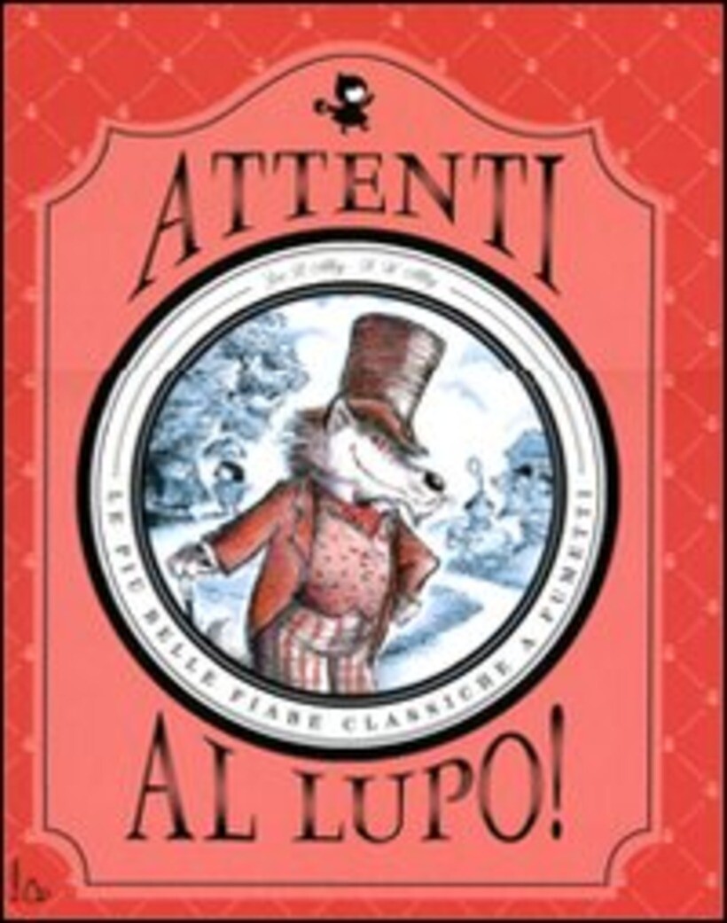 ATTENTI AL LUPO! LE PIÙ BELLE FIABE CLASSICHE A FUMETTI. EDIZ. ILLUSTRATA -