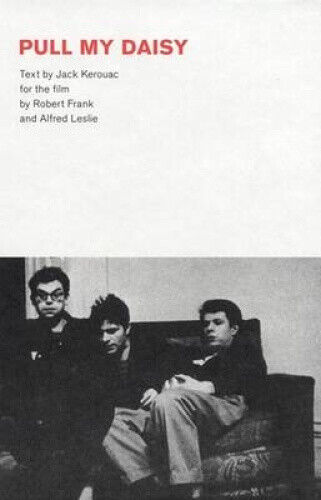 Robert Frank: Pull My Daisy by Robert Frank