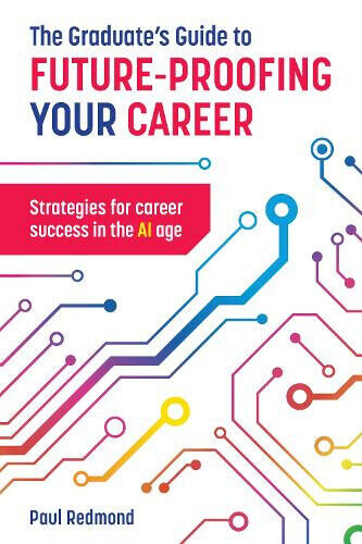 The Graduate's Guide to Future-Proofing your Career: Strategies for Career