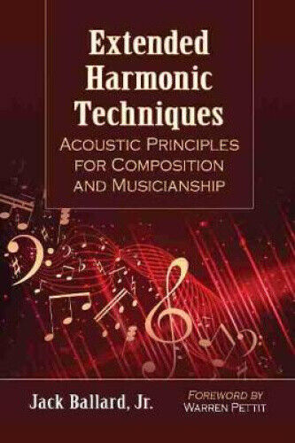 Extended Harmonic Techniques: Acoustic Principles for Composition and