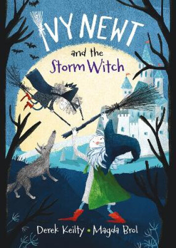 Ivy Newt and the Storm Witch (Ivy Newt in Miracula) by Keilty, Derek