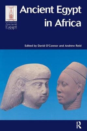 Ancient Egypt in Africa (Encounters with Ancient Egypt) by David O'Connor