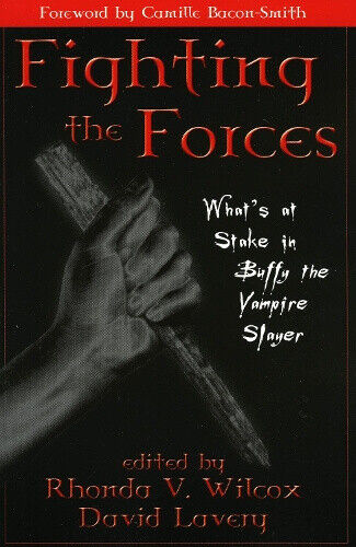 Fighting the Forces: What's at Stake in "Buffy the Vampire Slayer"?