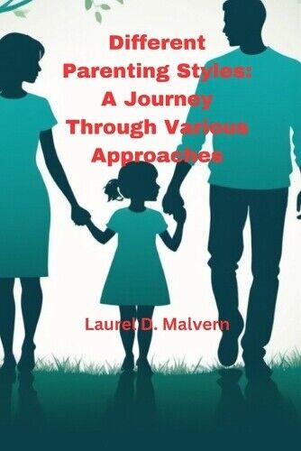 Laurel D Malvern Different Parenting Styles (Tascabile)