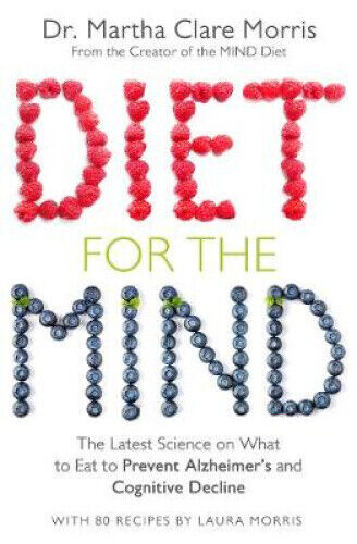 Diet for the Mind: The Latest Science on What to Eat to Prevent Alzheimer’s