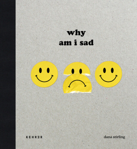 Why Am I Sad? by Dana Stirling