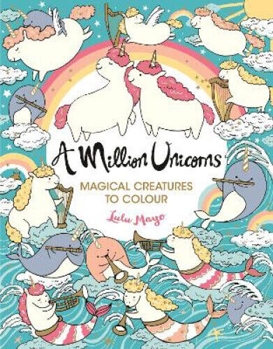 A Million Unicorns: Magical Creatures to Colour (Million Creatures to Colour A)