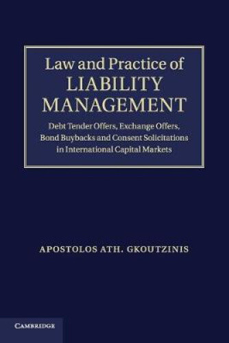 Law and Practice of Liability Management: Debt Tender Offers, Exchange Offers,