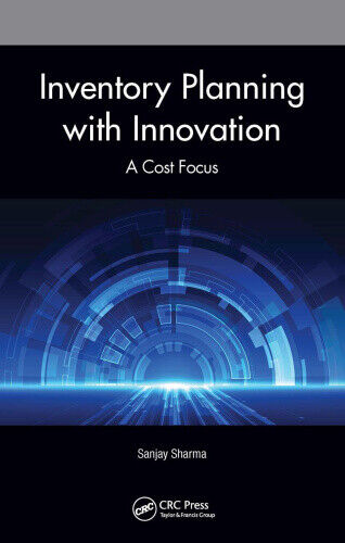 Inventory Planning with Innovation: A Cost Focus by Sanjay Sharma