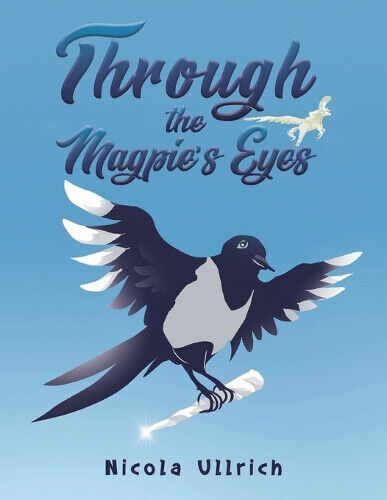 Through the Magpie's Eyes by Nicola Ullrich