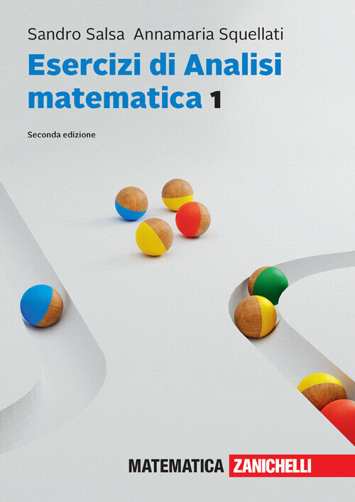 Esercizi Di Analisi Matematica 1 - Sandro Salsa e Annamaria Squellati - 2023