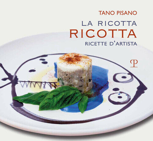 Ricotta Ricotta. Ricette - Tano Pisano - 2018