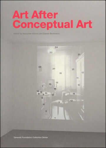 Art After Conceptual Art (Art After Conceptual Art) by Alexander Alberro