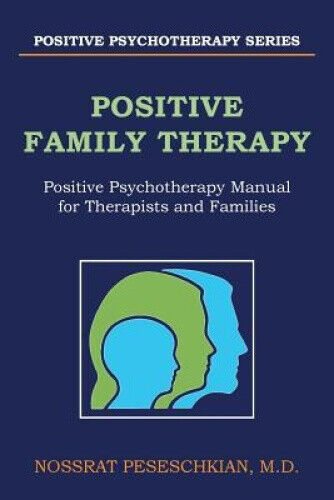 Positive Family Therapy: Positive Psychotherapy Manual for Therapists and