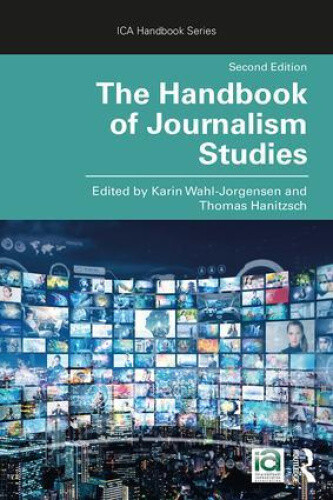 The Handbook of Journalism Studies (ICA Handbook Series) by Karin Wahl-Jorgensen