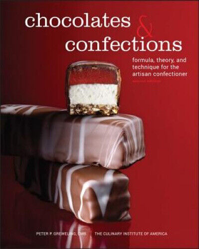 Chocolates and Confections: Formula, Theory, and Technique for the Artisan
