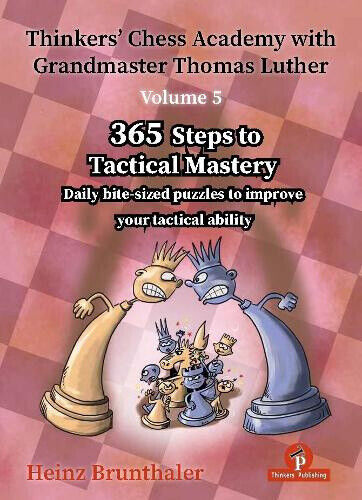 Thinkers' Chess Academy with Grandmaster Thomas Luther - Volume 5: 365 Steps