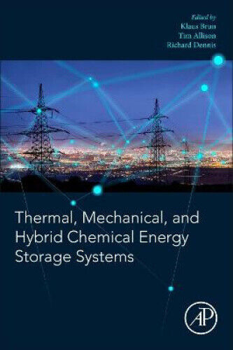 Thermal, Mechanical, and Hybrid Chemical Energy Storage Systems by Klaus Brun