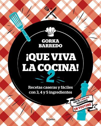 Gorka Barredo Que viva la cocina 2: Recetas caseras y fáciles con 3, (Tascabile)