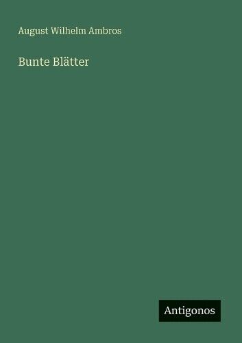 August Wilhelm Ambros Bunte Blätter (Tascabile)
