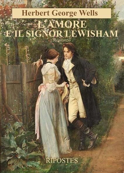 G. H. Wells - L'AMORE E IL SIGNOR LEWISHAM- Ripostes 2021