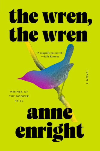 The Wren, the Wren: A Novel by Enright, Anne