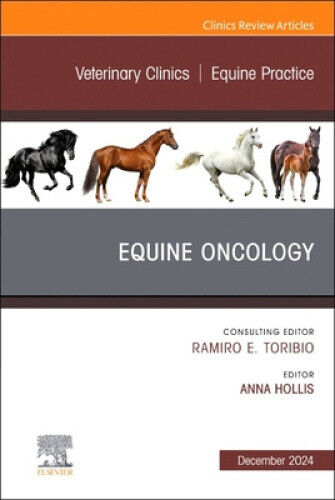 Equine Oncology, An Issue of Veterinary Clinics of North America: Equine