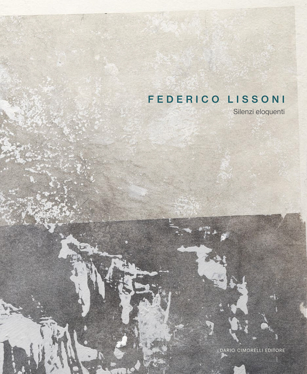 Federico Lissoni. Silenzi eloquenti - Madesani Angela