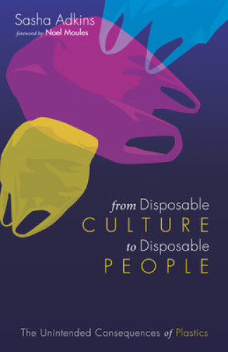 From Disposable Culture to Disposable People by Sasha Adkins