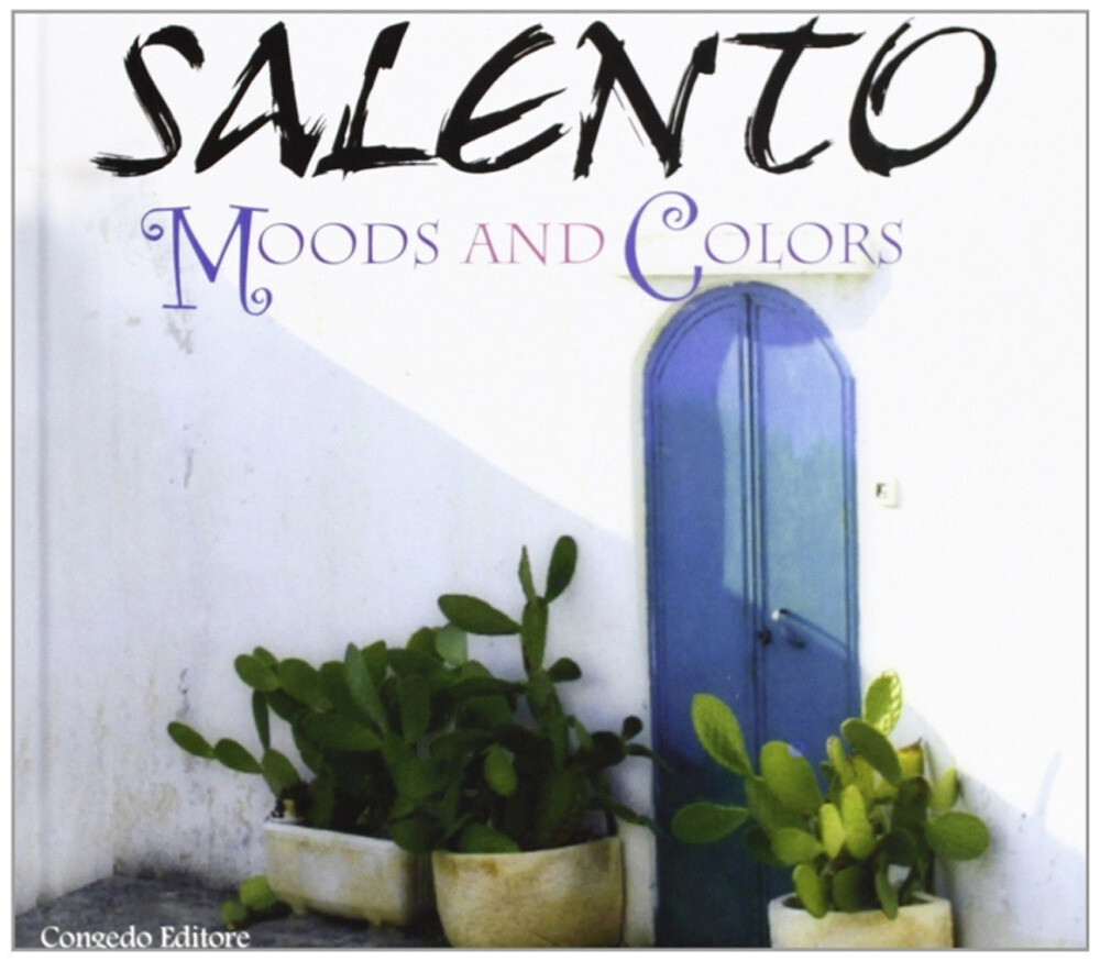 Salento. Moods and colors. Ediz. illustrata - AA.VV.