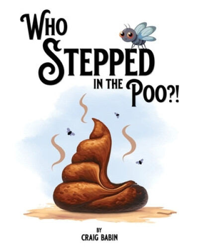 Who Stepped in the Poo?! by Craig Babin