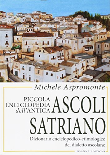 9788881674961 Piccola enciclopedia dell'antica Ascoli Satriano. ...etto ascolano
