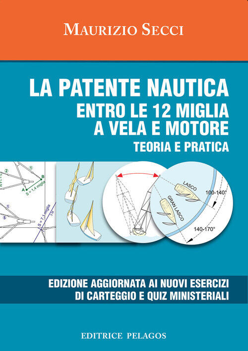 Patente Nautica Entro Le 12 Miglia A Vela E Motore. Teoria E Pratica