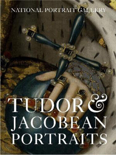 Tudor & Jacobean Portraits by Bolland, Charlotte
