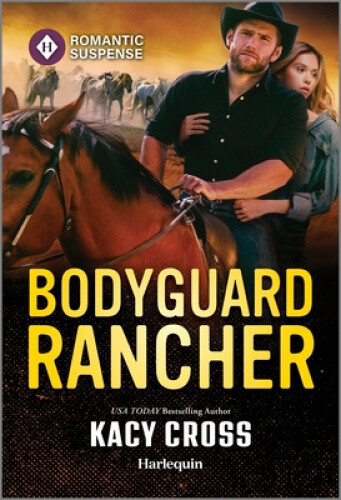 Bodyguard Rancher (Secrets of Hidden Creek Ranch) by Kacy Cross