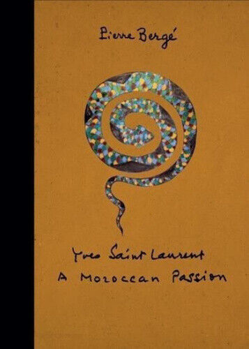 Yves Saint Laurent: A Moroccan Passion by Pierre Berge