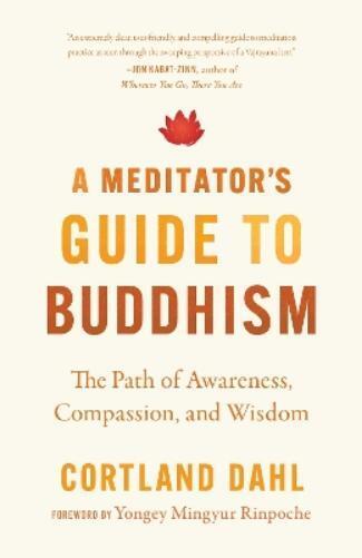 Cortland Dahl Yongey Mingyur Rinpoch Meditator's Guide to Buddhism, (Tascabile)